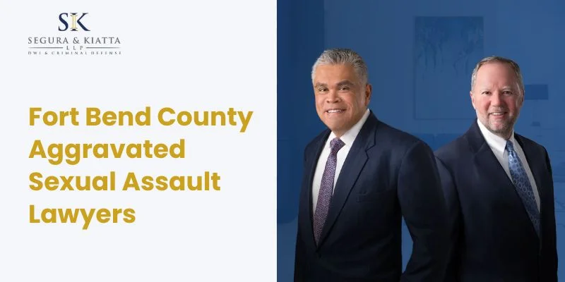 best aggravated sexual assault lawyers in fort bend county best aggravated sexual assault lawyers in fort bend county